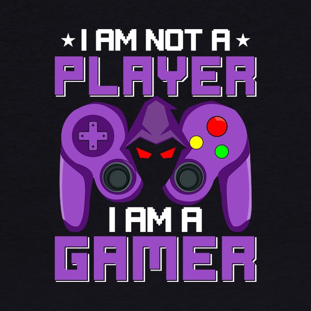 I AM NOT a PLAYER I AM a GAMER by Gigart